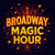 Broadway Magic Hour